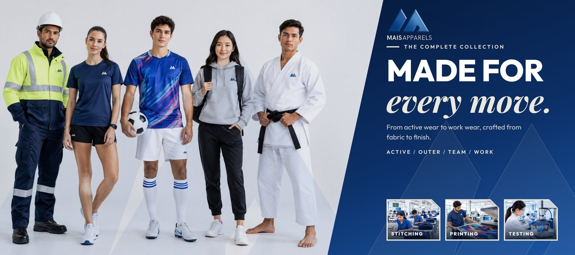 MAIS Apparel: made for every move. A worker in a hi-vis jacket, an athlete, a footballer, a student in a hoodie and a martial artist wearing MAIS Apparel